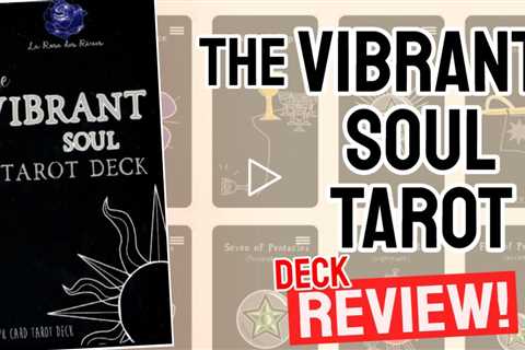 Vibrant Soul Tarot Review (All 78 Vibrant Soul Tarot Cards REVEALED!)