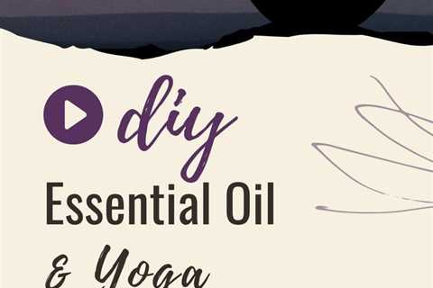 Essential Oils and Yoga Routine - DIY Blends & Aromatherapy Guide | Pinterest