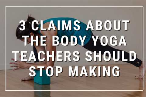 3 Claims about the Body Yoga Teachers Should Stop Making – Jenni Rawlings Yoga & Movement