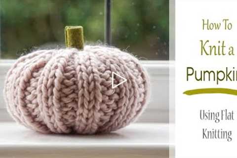 How to KNIT a PUMPKIN ! | Flat Knitting Pattern | Simple Halloween & Fall Project for Beginners