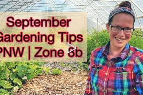 September Gardening Tips | PNW Zone 8b