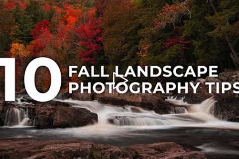 10 Tips for Fall Landscape Photography