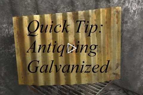 Quick Tip: Antiquing Galvanized