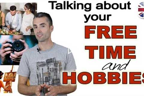 How to Talk About Your Free Time and Hobbies in English - Spoken English Lesson