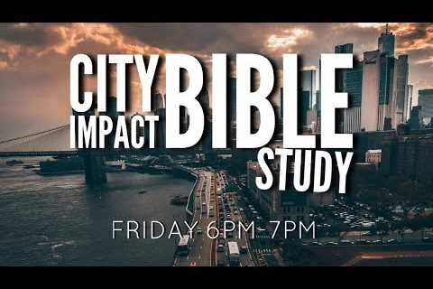 Join us now for another exciting edition of City Impact Bible Study from The Now Church