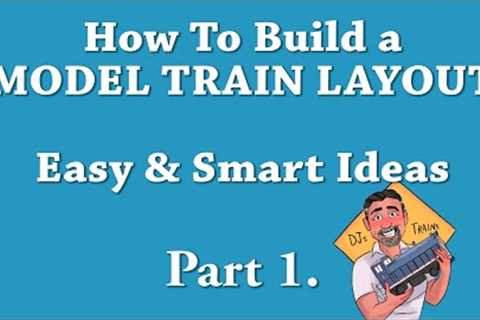 How To Build a MODEL TRAIN LAYOUT.  Easy and Smart Ideas