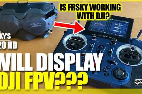 FIRST RADIO to DISPLAY DJI Digital FPV? – FrSky Tandem X20, X20S, and X20 HD – Review & Overview