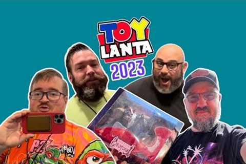 TOYLANTA 2023 with Four Horsemen studios, G.I. Joe, Star Wars, Action figures and Many Friends