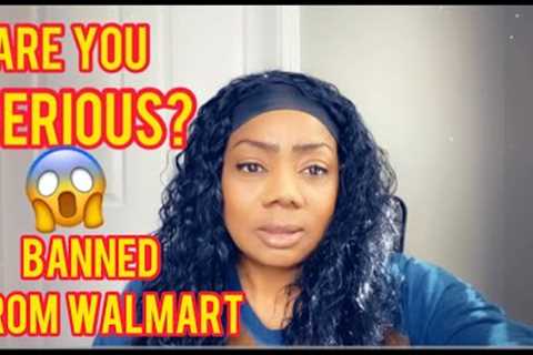 WALMART BANNING CUSTOMERS FOR DOING THIS.. Are YOU SERIOUS! THEY ARE CLOSING IN 6 DAYS