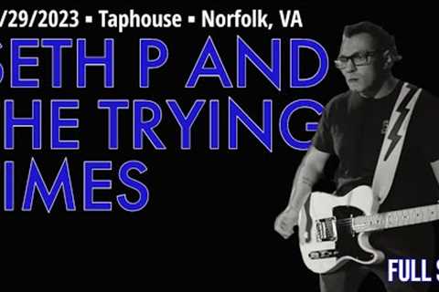 2023-04.29 Seth P and The Trying Times @ the Taphouse (Norfolk, VA) | [FULL SET]