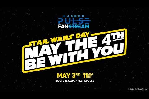 Hasbro Pulse Star Wars Day Fanstream