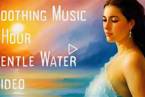 Gentle Music for De-Stressing and Recharging - Soothing Water Video to Help You Unwind