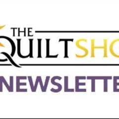 The Quilt Show Newsletter - February 22, 2023