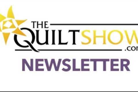 The Quilt Show Newsletter - February 22, 2023