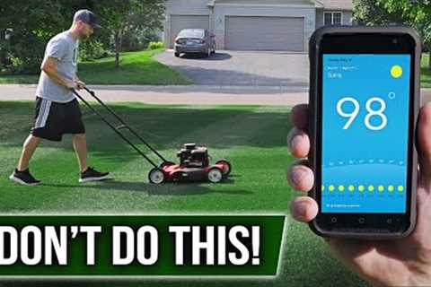 HOT WEATHER is Here! Do NOT Do These 5 Things With Your LAWN!!