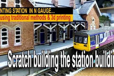 DINTING STATION in N GAUGE – Scratch building the Main station building