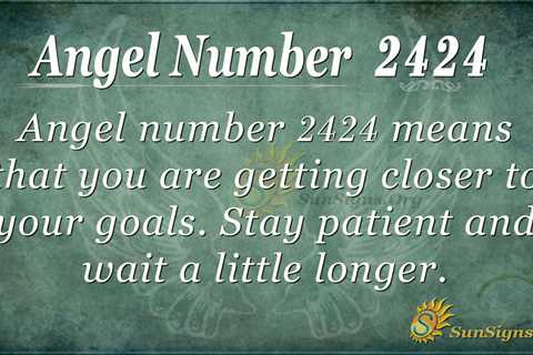 What Is The Meaning Of 2424 Angel Number? Unraveling Its Divine Significance