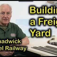 BUILDING THE FREIGHT YARD at Chadwick Model Railway | 203.