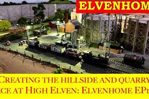 Creating the hillside and quarry face on my model railway layout: Elvenhome EP 154