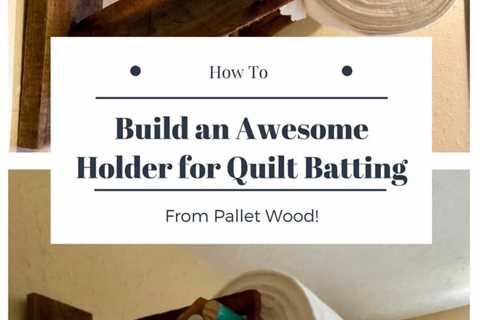 Quilt Batting Holder from Pallet Wood