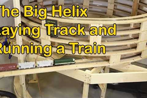 The Big Helix: Final Track and Running a Train (341)