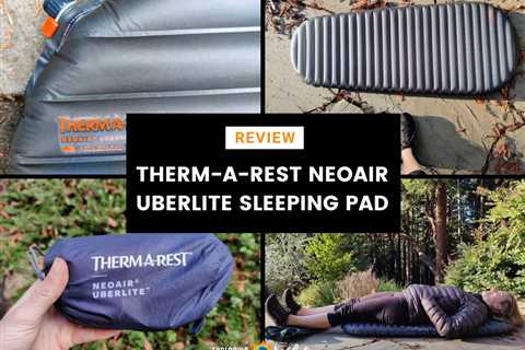 Tested: Therm-a-Rest NeoAir UberLite Sleeping Pad Review