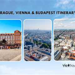 Prague, Vienna, & Budapest Itinerary: How to Spend 5-7 Days